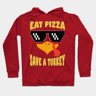 Eat Pizza Save a Turkey Hoodie